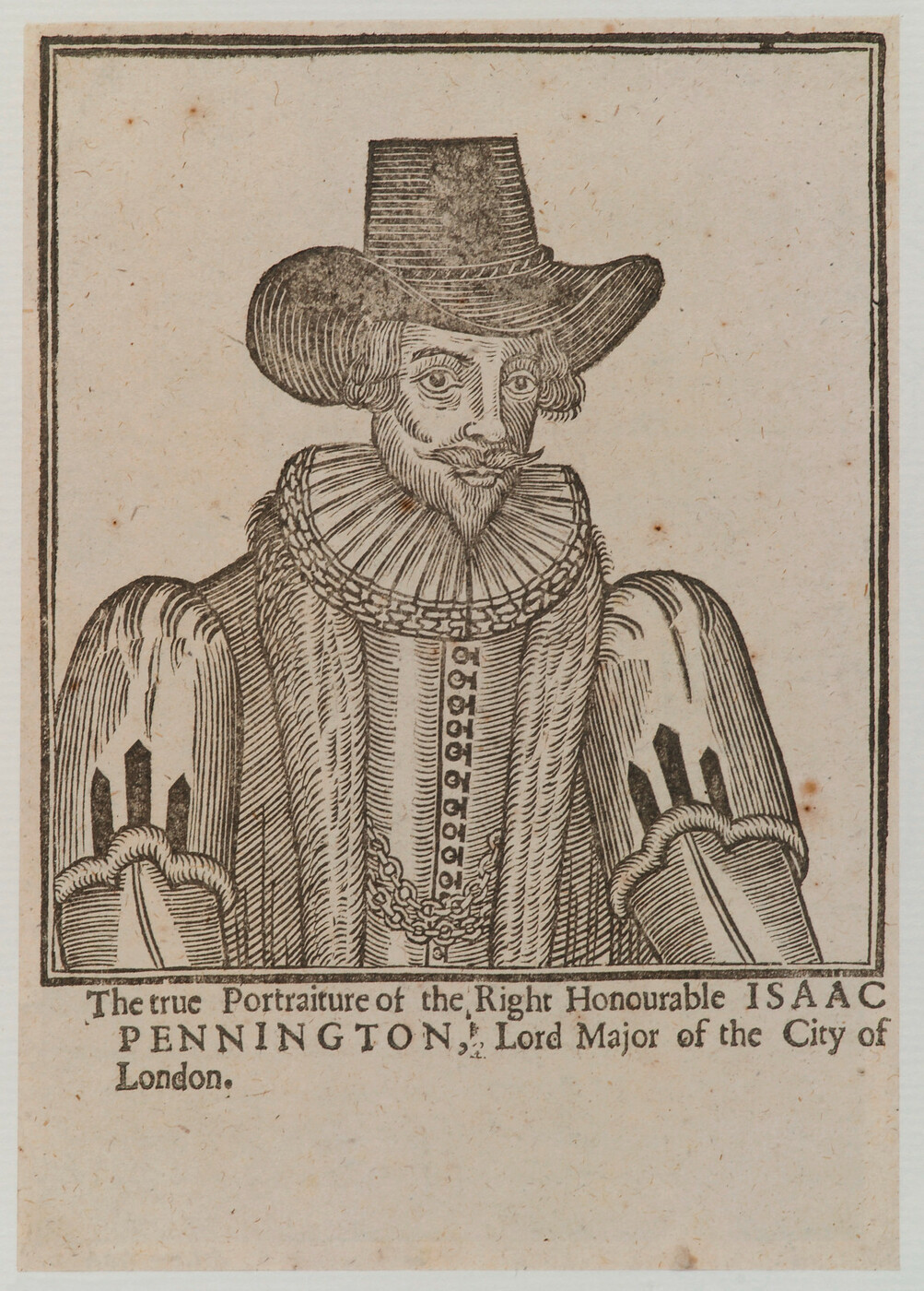 Woodcut of Isaac Penington. Under his portrait is the text 'The true Portraiture of the Right Honourable ISAAC PENNINGTON, Lord Mayor of the City of London.'
